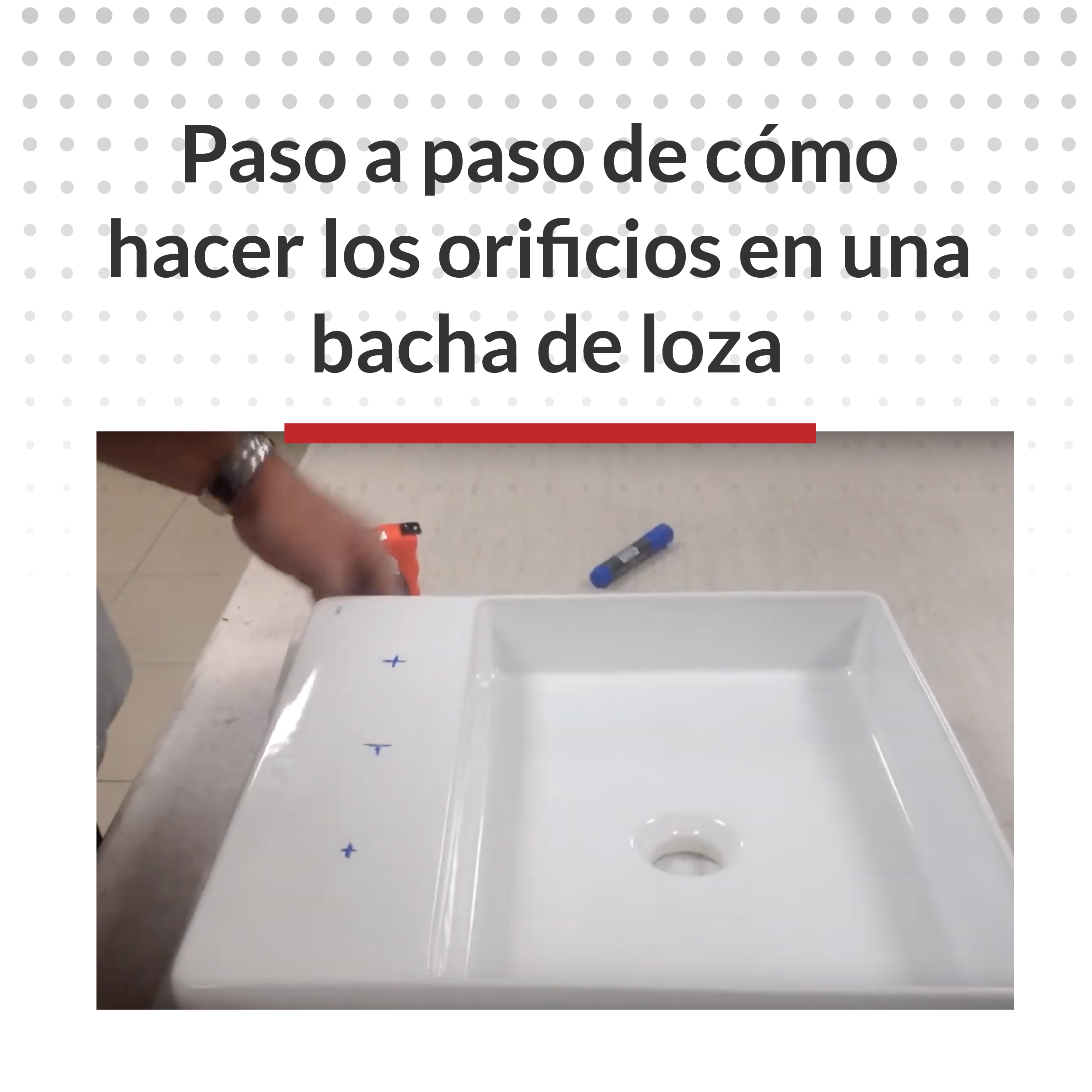 Paso a paso de cómo hacer los orificios en una bacha de loza